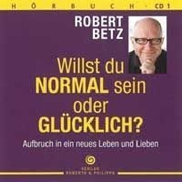 Bild von Betz, Robert: Willst du normal sein oder glücklich?* (5CDs)