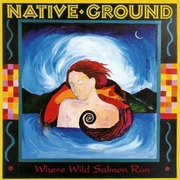 Bild von Native Ground: Where Wild Salmon Run* (CD)