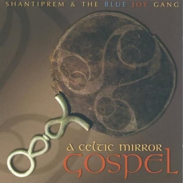 Bild von Shantiprem & Blue Joy Gang: A Celtic Mirror Gospel (CD)