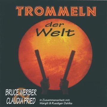 Bild von Werber, Bruce & Fried, Claudia: Trommeln der Welt - Konzept M. & R. Dahlke (CD)