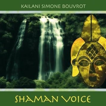 Bild von Kailani Bouvrot, Simone: Shaman Voice (CD)