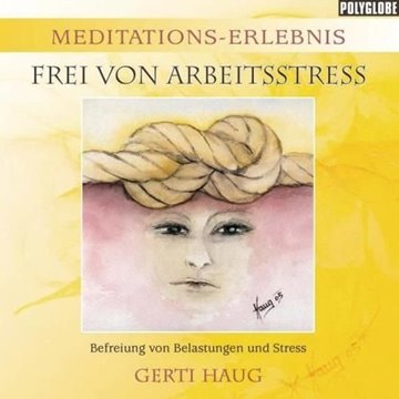 Bild von Haug, Gerti: Meditationserlebnis - Frei von Arbeitsstress (CD)