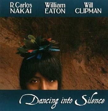 Bild von Nakai, C & Eaton, W. & Clipman, W.: Dancing into Silence (CD)