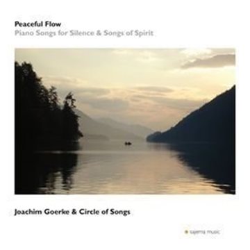 Bild von Goerke, Joachim & Circle of Songs: Peaceful Flow - Piano Songs for Silence & Son
