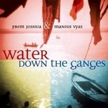 Bild von Prem Joshua & Manish Vyas: Water Down The Ganges (CD)