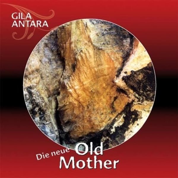 Bild von Gila Antara: Old Mother, Die neue (CD)