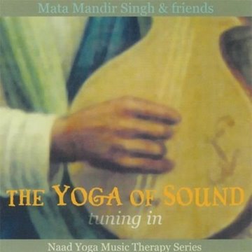 Bild von Mata Mandir Singh & Friends: The Yoga of Sound: Tuning In (CD)