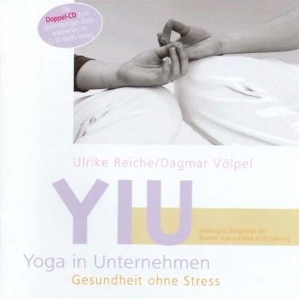 Bild von Reiche, Ulrike & Völpel, Dagmar: YIU Yoga in Unternehmen (2CDs)