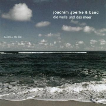 Bild von Goerke, Joachim & Band: Die Welle und das Meer (CD)