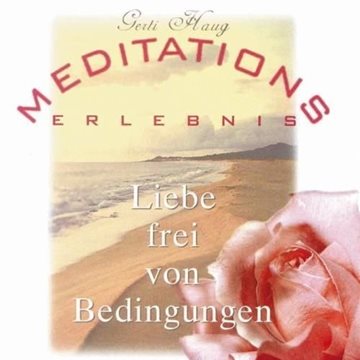 Bild von Haug, Gerti: Meditationserlebnis - Liebe frei von Bedingungen (CD)