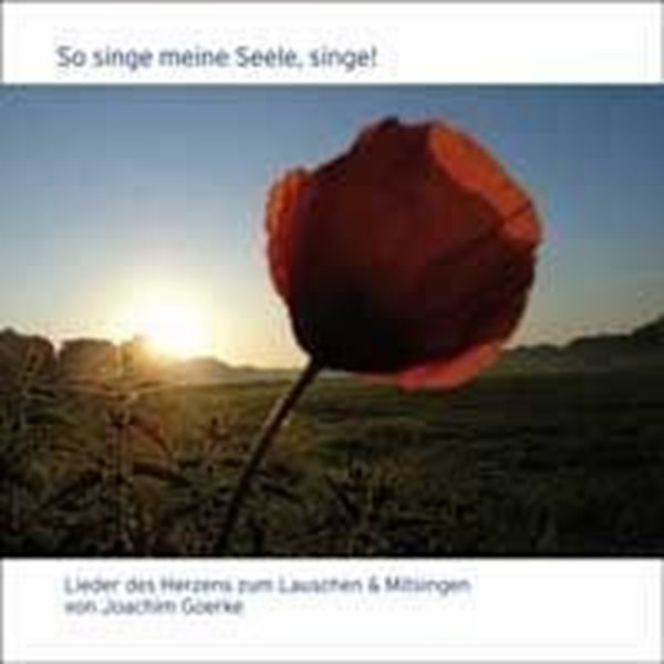 Bild von Goerke, Joachim: So Singe meine Seele, singe! (CD)