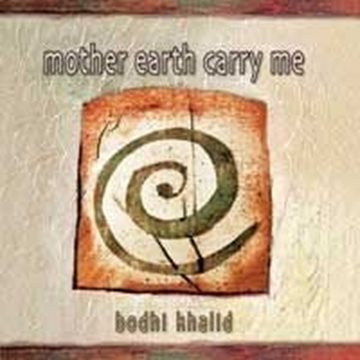 Bild von Bodhi Khalid: Mother Earth Carry Me (CD)