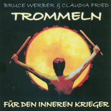 Bild von Werber, Bruce & Fried, Claudia: Trommeln für den Inneren Krieger (CD)
