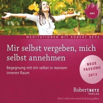 Bild von Betz, Robert: Mir selbst vergeben, mich selbst annehmen* (CD)