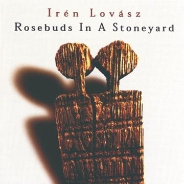 Bild von Lovász, Irén: Rosebuds in a Stoneyard (CD)