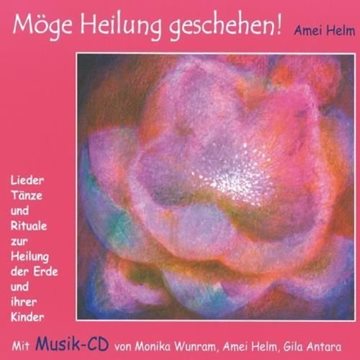 Bild von Helm, Amei & Wunram, Monika & Gila Antara: Möge Heilung geschehen* (CD+Buch)