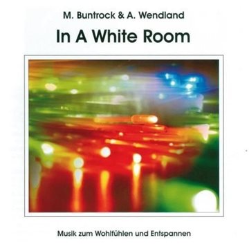 Bild von Buntrock, Martin & Wendland, Arno: In A White Room (CD)