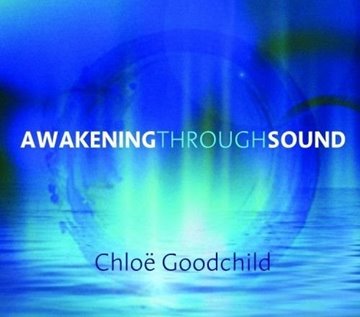 Bild von Goodchild, Chloe: Awakening Through Sound (5CDs+DVD)