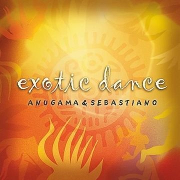 Bild von Anugama & Sebastiano: Exotic Dance (CD)