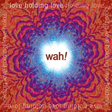 Bild von Wah!: Love Holding Love (CD)