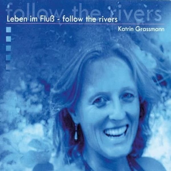 Bild von Grassmann, Katrin: Leben im Fluss - Follow the Rivers (CD)