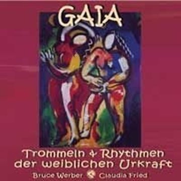 Bild von Werber, Bruce & Fried, Claudia: Gaia - Trommel der weiblichen Urkraft (CD)