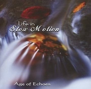 Bild von Age of Echoes: Life in Slow Motion (CD)