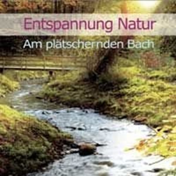 Bild von Entspannung Natur: Am plätschernden Bach* (CD)