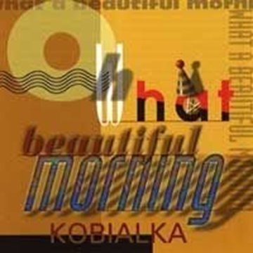 Bild von Kobialka, Daniel: Oh What A Beautiful Morning (CD)