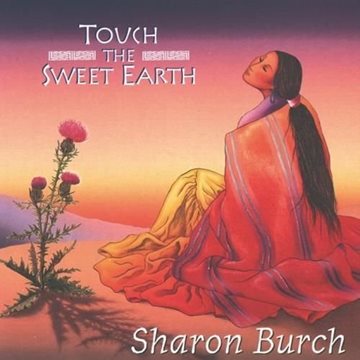 Bild von Burch, Sharon: Touch the Sweet Earth (CD)