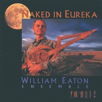 Bild von Eaton, William Ensemble: Naked in Eureka* (CD)