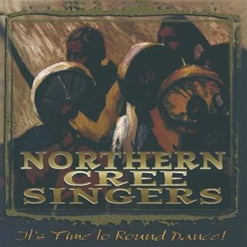 Bild von Northern Cree Singers: It's Time to Round Dance (CD)