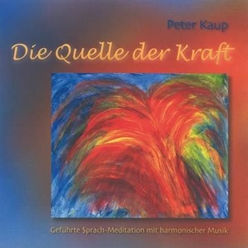 Bild von Kaup, Peter: Quelle der Kraft (CD)