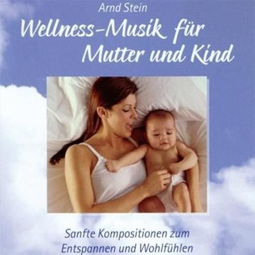 Bild von Stein, Arnd: Wellness Music für Mutter und Kind* (CD)