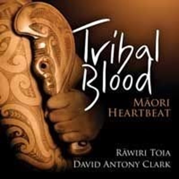 Bild von Clark, Anthony David & Toia, Rawiri: Tribal Blood (CD)