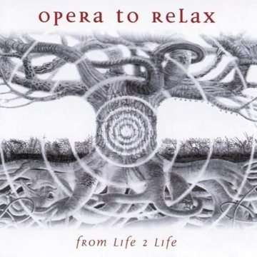 Bild von Opera to Relax: From Life 2 Life* (CD)