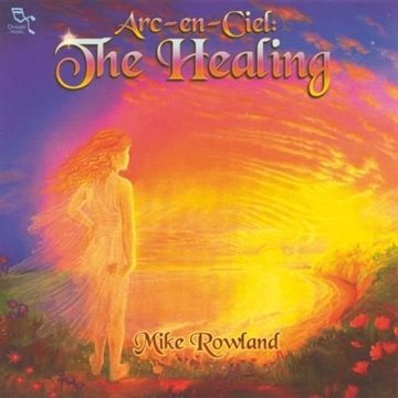 Bild von Rowland, Mike: Arc en Ciel, The Healing (CD)