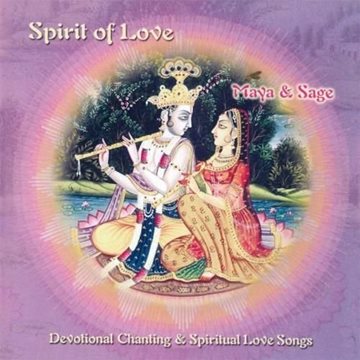Bild von Maya & Sage: Spirit of Love - Devotional Chanting & Spiritual Love Songs (CD)