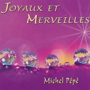 Bild von Pepe, Michel: Joyaux et Merveilles (CD)