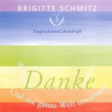 Bild von Schmitz, Brigitte: Und die ganze Welt umarmen - Danke (CD)