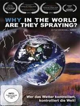 Bild von What in the World are they Spraying: Wer das Wetter kontrolliert, kontrolliert d