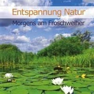 Bild von Dingler, Karl-Heinz: Entspannung Natur - Morgens am Froschweiher* (CD)