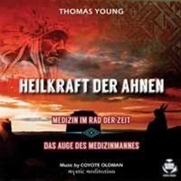 Bild von Young,Thomas: Heilkraft der Ahnen - Medizin im Rad der Zeit* (CD)
