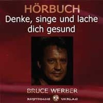 Bild von Werber, Bruce: Denke, singe und lache dich gesund (CD)