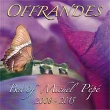 Bild von Pepe, Michel: Offrandes - Best of Michel Pepe 2008-2015 (CD)