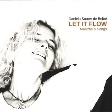 Bild von Sauter de Beltre, Daniela: Let it Flow - Mantras & Songs° (CD)