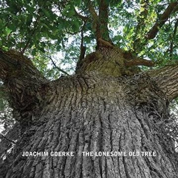 Bild von Goerke, Joachim: The Lonesome Old Tree (CD)