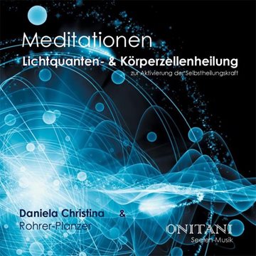 Bild von ONITANI Seelen-Musik & Daniela Christina Rohrer-Planzer: Lichtquanten- und Körpe