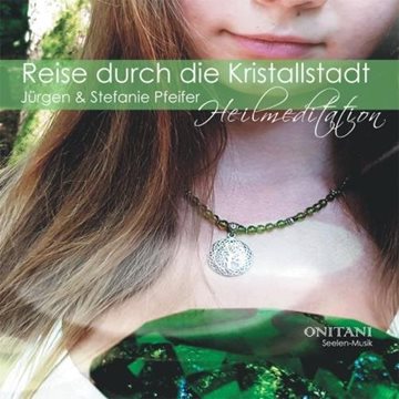 Bild von ONITANI Seelen-Musik mit Stefanie&Jürgen Pfeifer: Reise durch die Kristallstadt