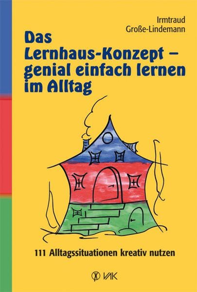 Bild von Grosse-Lindemann, Irmtraud: Das Lernhaus-Konzept - genial einfach lernen im Alltag
